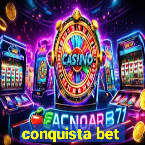 conquista bet